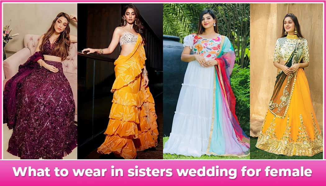 What To Wear In Wedding Dress For Bride Sister