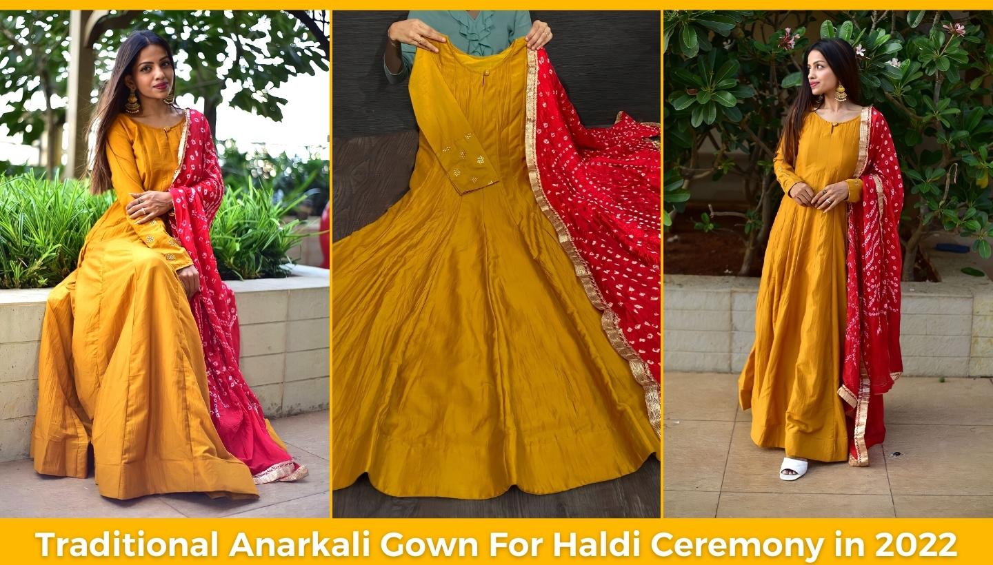 Traditional Anarkali Gown For Haldi Ceremony in 2022